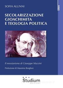 Secolarizzazione gioachimita e teologia politica. Il messianismo di Giuseppe Mazzini.pdf