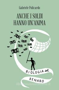 Anche i soldi hanno unanima. Biologia del denaro.pdf