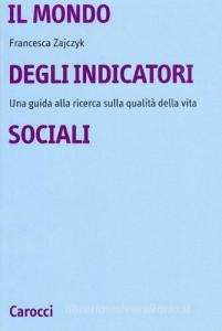 Il mondo degli indicatori sociali. Una guida alla ricerca sulla qualità della vita.pdf