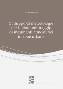 Sviluppo di metodologie per il biomonitoraggio di inquinanti atmosferici in zone urbane.pdf