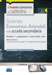 Il nuovo concorso a cattedra. Classe A45 (A017) scienze economico-aziendali. Manuale per la preparazione alle prove scritte e orali. Con espasione online.pdf