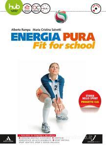 Energia pura. Fit for school. Vol. unico. Per le Scuole superiori. Con e-book. Con espansione online. Con DVD video.pdf