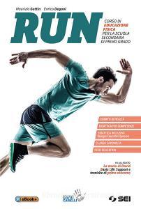 Run. Con Quaderno competenze. Con La storia di David. Con Tecniche di Rianimazione CardioPolmonare (RCP) Corso di educazione fisica. Per la Scuola media. Con Contenu.pdf
