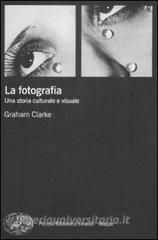 La fotografia. Una storia culturale e visuale.pdf