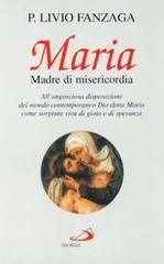 Maria Madre di misericordia. Allangosciosa disperazione del mondo contemporaneo Dio dona Maria come sorgente viva di gioia e di speranza.pdf