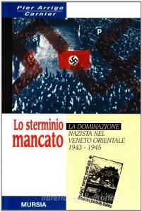 Lo sterminio mancato. La dominazione nazista nel Veneto orientale (1943-1945).pdf