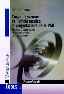 L organizzazione dellufficio tecnico di progettazione nelle PMI. Metodi e strumenti per competere con successo.pdf