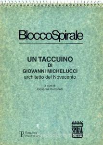 Blocco spirale: un taccuino di Giovanni Michelucci, architetto del Novecento.pdf