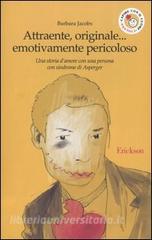 Attraente, originale... emotivamente pericoloso. Una storia damore con una persona con sindrome di Asperger.pdf