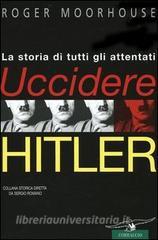 Uccidere Hitler. La storia di tutti gli attentati al Führer.pdf