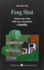 Feng shui. Abitare sani e felici nella casa e nel giardino di Buddha.pdf