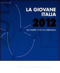 La giovane Italia 2012. Gli under 19 in cui crediamo.pdf