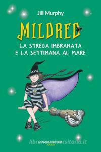 Ebook Mildred, la strega imbranata e la settimana al mare di Murphy Jill edito da La Nuova Frontiera Junior