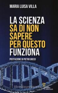 La scienza sa di non sapere. Per questo funziona.pdf