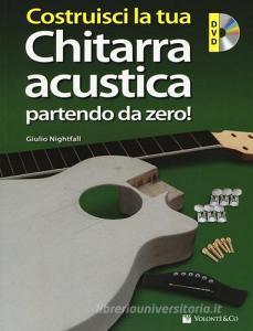 Costruisci la tua chitarra acustica partendo da zero! Con DVD-ROM.pdf