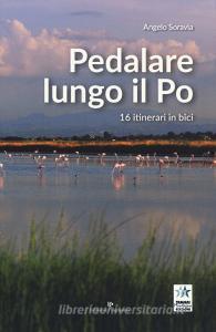 Pedalare lungo il Po. 16 itinerari in bici.pdf