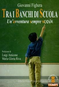 Tra i banchi di scuola. Unavventura sempre nuova.pdf