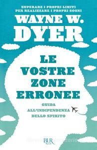 Le vostre zone erronee. Guida allindipendenza dello spirito.pdf