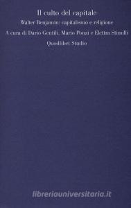 Il culto del capitale. Walter Benjamin: capitalismo e religione.pdf