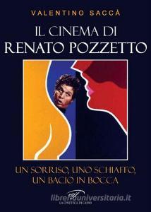 Il cinema di Renato Pozzetto. Un sorriso, uno schiaffo, un bacio in bocca.pdf