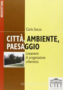 Città, ambiente, paesaggio. Lineamenti di progettazione urbanistica.pdf