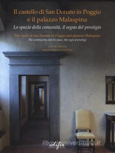 Il castello di San Donato in Poggio e il palazzo Malaspina. Lo spazio della comunità, il segno del prestigio. Ediz. italiana e inglese.pdf