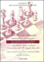 I segreti del castello degli scacchi. Esercizi, scacchimatti, tattiche e strategie e diventare il più valente cavaliere del re degli scacchi.pdf