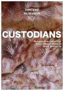 Custodians. The solution for an earth in crisis: science, indigenous wisdom, the natural world and you.pdf