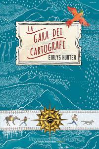Ebook La gara dei cartografi di Hunter Eirlys edito da La Nuova Frontiera Junior