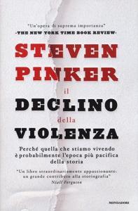 Il declino della violenza. Perché quella che stiamo vivendo è probabilmente lepoca più pacifica della storia.pdf