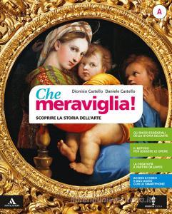 Che meraviglia! Con Leggere e interpretare le opere darte. Per la Scuola media. Con e-book. Con espansione online. Con DVD-ROM vol.A-B.pdf