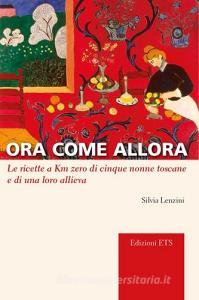 Ora come allora. Le ricette a km zero di cinque nonne toscane e di una oro allieva.pdf