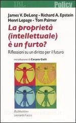 La proprietà (intellettuale) è un furto? Riflessioni su un diritto per il futuro.pdf