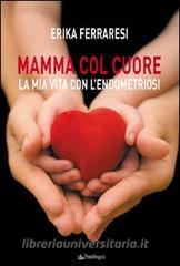 Mamma col cuore. La mia vita con lendometriosi.pdf