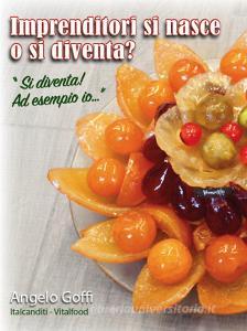 Imprenditori si nasce o si diventa? «Si diventa! Ad esempio io...».pdf