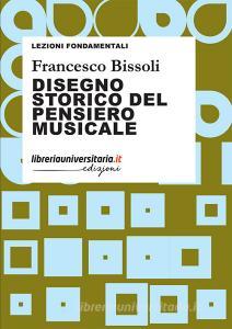 Ebook Disegno storico del pensiero musicale di Francesco Bissoli edito da libreriauniversitaria.it