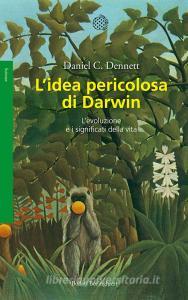 L idea pericolosa di Darwin. Levoluzione e i significati della vita.pdf