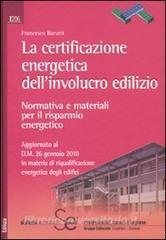 La certificazione energetica dellinvolucro edilizio. Normativa e materiali per il risparmio energetico.pdf