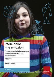L ABC delle mie emozioni. 8-13 anni. Programma di alfabetizzazione socio-affettiva secondo il metodo REBT.pdf