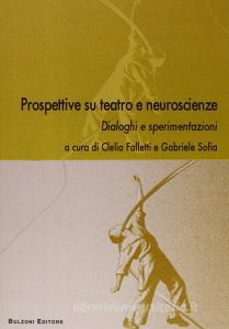 Prospettive su teatro e neuroscienze. Dialoghi e sperimentazioni.pdf