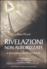 Rivelazioni non autorizzate. Il sentiero occulto del potere.pdf