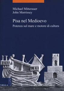 Pisa nel Medioevo. Potenza sul mare e motore di cultura.pdf