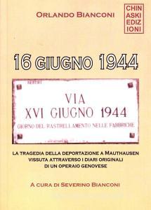 16 giugno 1944. La tragedia della deportazione a Mauthausen vissuta attraverso i diari originali di un operaio genovese.pdf