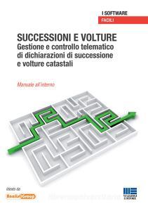 Successioni e volture. Gestione e controllo telematico di dichiarazioni di successione e volture catastali. CD-ROM.pdf