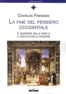 La fine del pensiero occidentale. Il sorgere della fede e il crollo della ragione.pdf