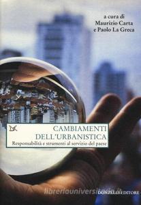 Cambiamenti dellurbanistica. Responsabilità e strumenti al servizio del Paese.pdf