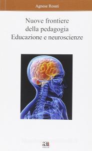 Nuove frontiere della pedagogia. Educazione e neuroscienze.pdf