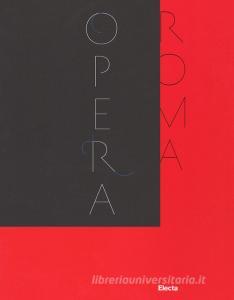 Il Teatro dellOpera di Roma 1880-2017. Catalogo della mostra (Roma, novembre 2017-febbraio 2018). Ediz. illustrata.pdf