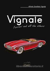 Vignale. Ferrari and all the others. Ediz. multilingue.pdf