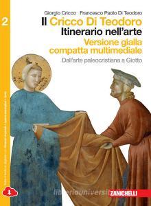 Il Cricco di Teodoro. Itinerario nellarte. Ediz. gialla. Per le Scuole superiori. Con e-book. Con espansione online vol.2.pdf